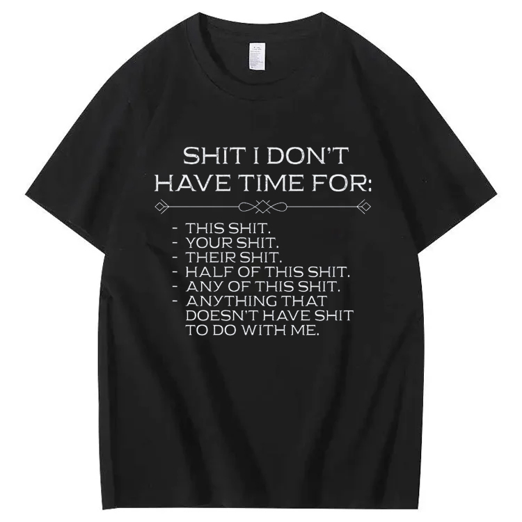 Shit I don't have time for T-Shirt