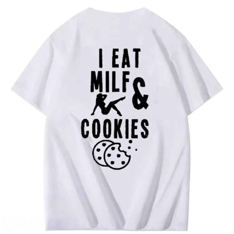 I EA I EAT MILFS &  COOKIES  T-shirt