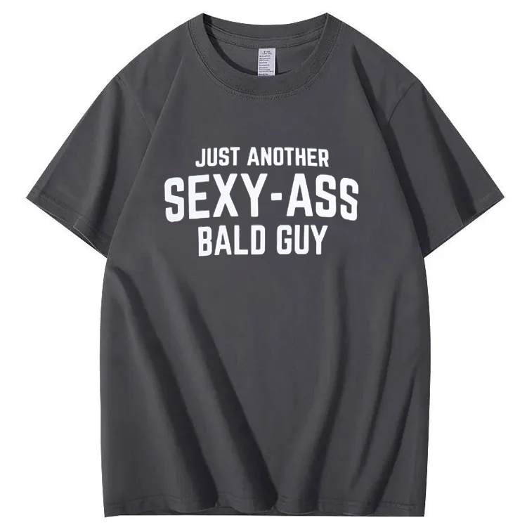 JUST ANOTHER SEXY-ASS BALD GUY 100% Cotton T-Shirt