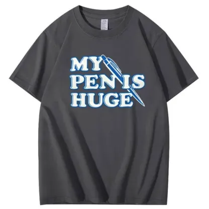 My Pen is Huge Pattern 100% Cotton T-Shirt