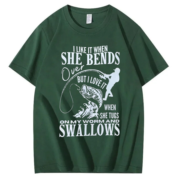 I Like It When She Bends Over Fishing T-shirt