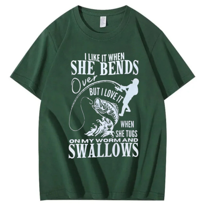 I Like It When She Bends Over Fishing T-shirt
