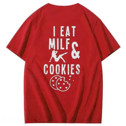 I EA I EAT MILFS &  COOKIES  T-shirt