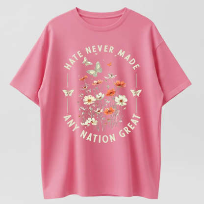 Hate Never Made Any Nation Great Peace Floral Organic Cotton Unisex T-Shirt