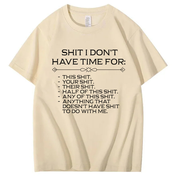 Shit I don't have time for T-Shirt