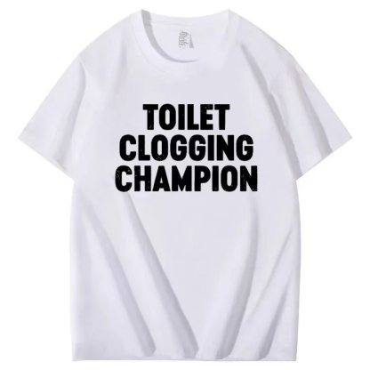 TOILET CLOGGING CHAMPION T-shirt