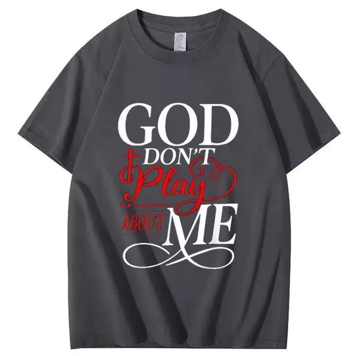 GOD DON'T Plais ABOUT ME T-shirt