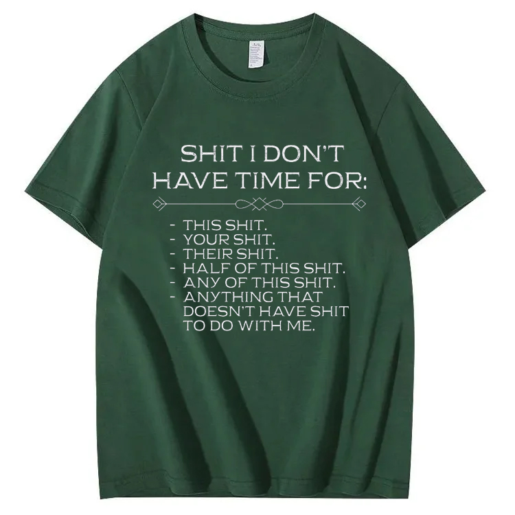 Shit I don't have time for T-Shirt