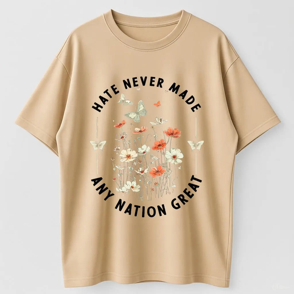 Hate Never Made Any Nation Great Peace Floral Organic Cotton Unisex T-Shirt