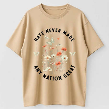 Hate Never Made Any Nation Great Peace Floral Organic Cotton Unisex T-Shirt