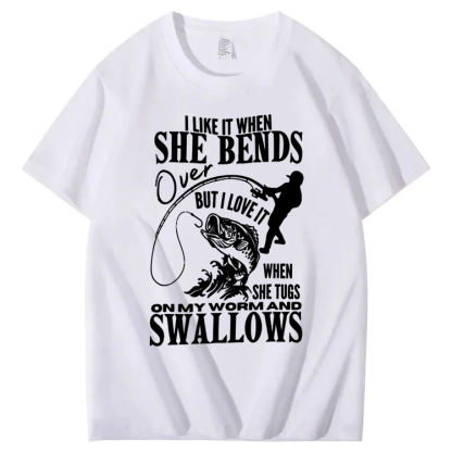 I Like It When She Bends Over Fishing T-shirt