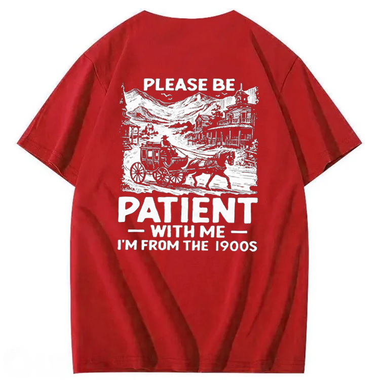 Please Be Patient With Me I'm From The 1900s T-Shirt