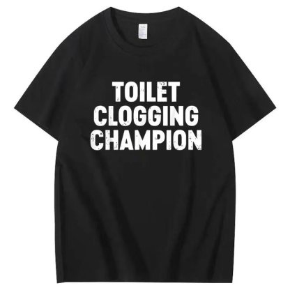 TOILET CLOGGING CHAMPION T-shirt