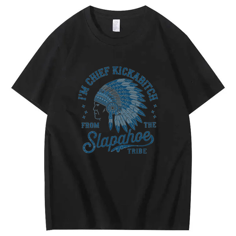 I'M CHIEF KICKABITC  FROM THE Slapahoe .T-shirt
