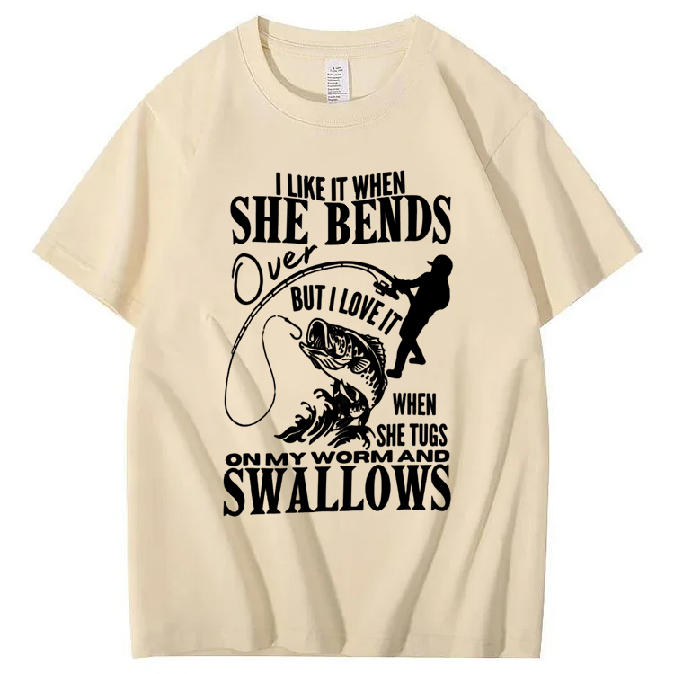 I Like It When She Bends Over Fishing T-shirt