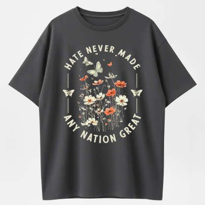 Hate Never Made Any Nation Great Peace Floral Organic Cotton Unisex T-Shirt