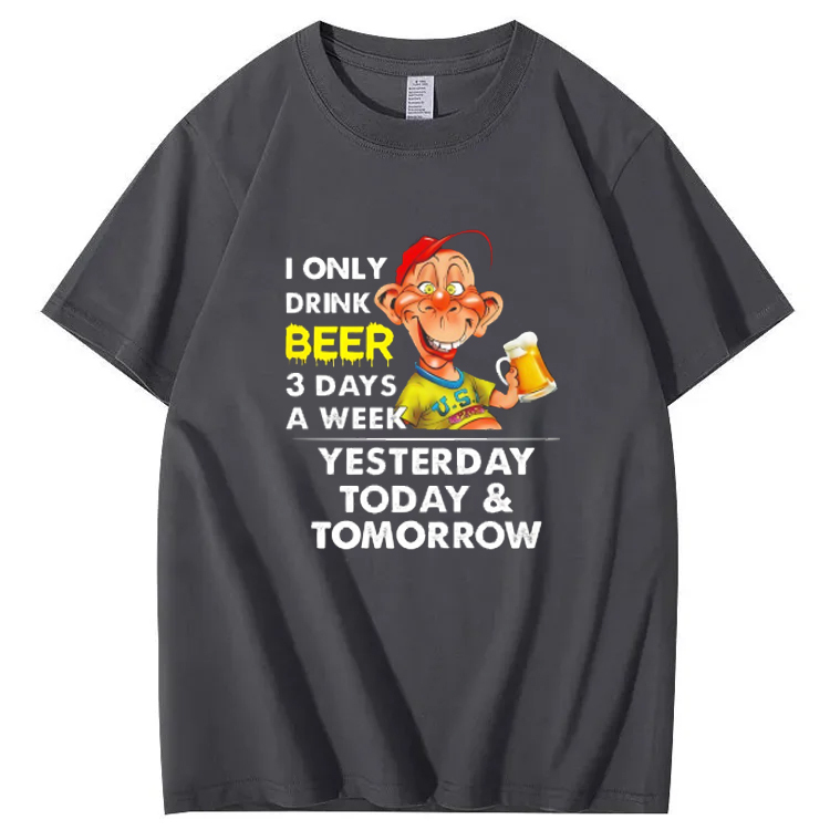 I Only Drink Beer 3 Day A Week Yesterdy Today Tomorrow Pattern 100% Cotton T-Shirt