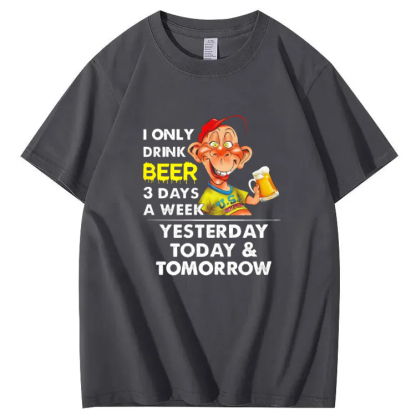 I Only Drink Beer 3 Day A Week Yesterdy Today Tomorrow Pattern 100% Cotton T-Shirt