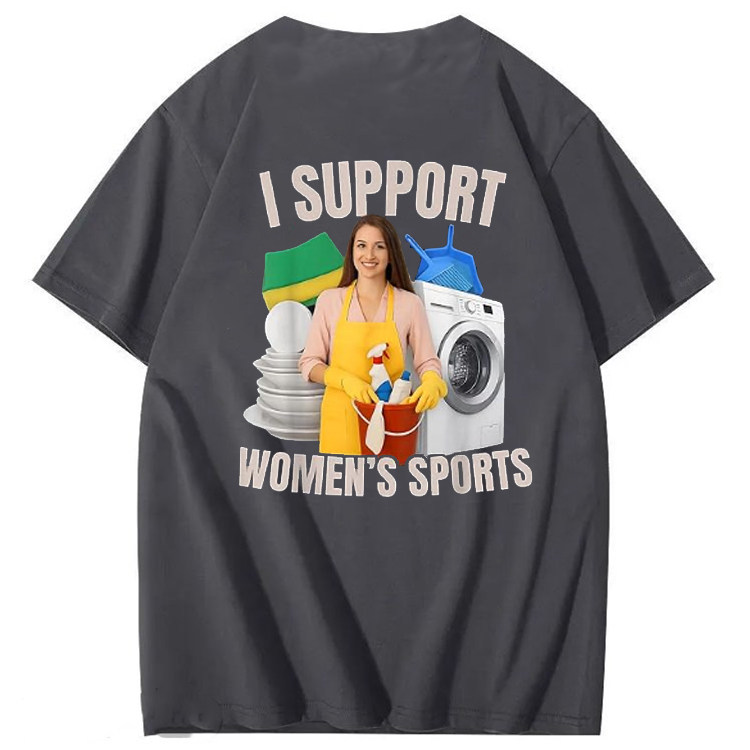 100% Cotton I Support Women’s Sports T-Shirt