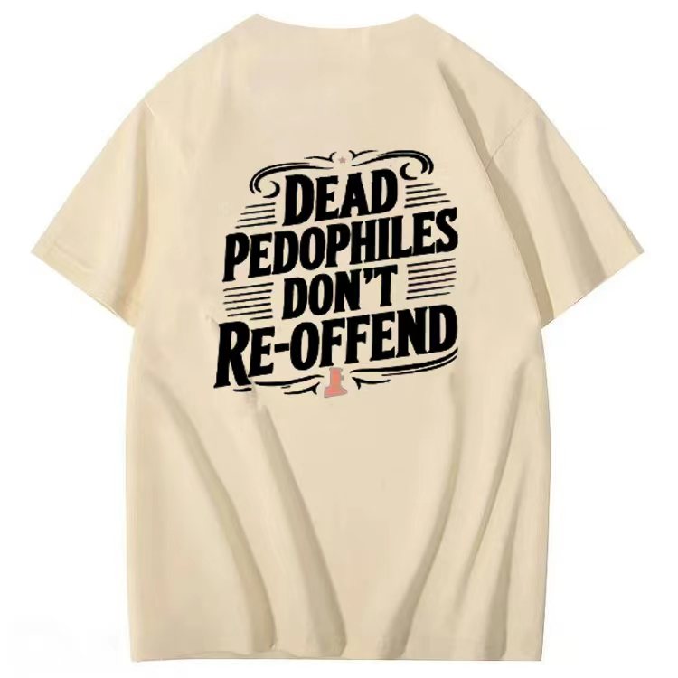DEAD PEDOPHILES DON'T RE-OFFEND T-shirt