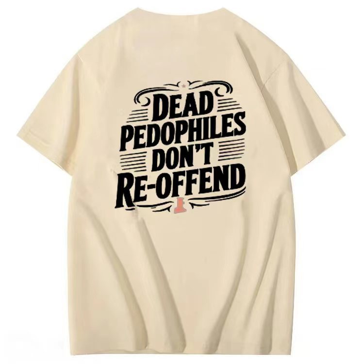 DEAD PEDOPHILES DON'T RE-OFFEND T-shirt