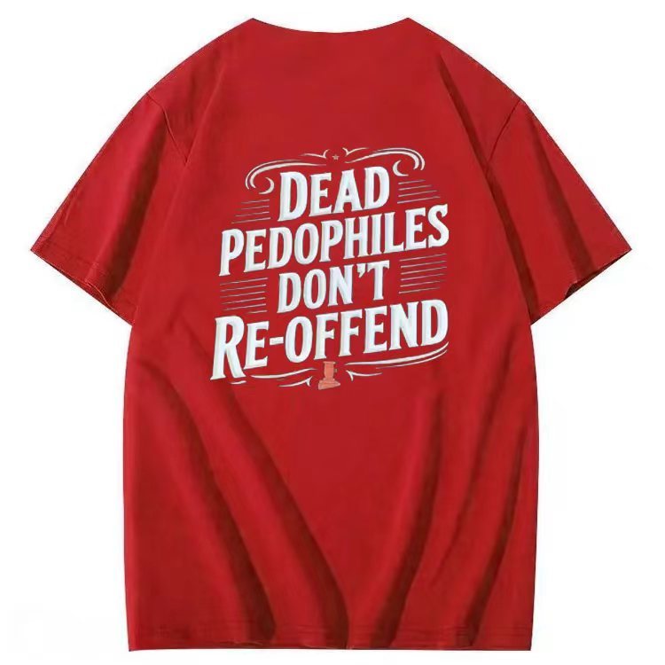DEAD PEDOPHILES DON'T RE-OFFEND T-shirt