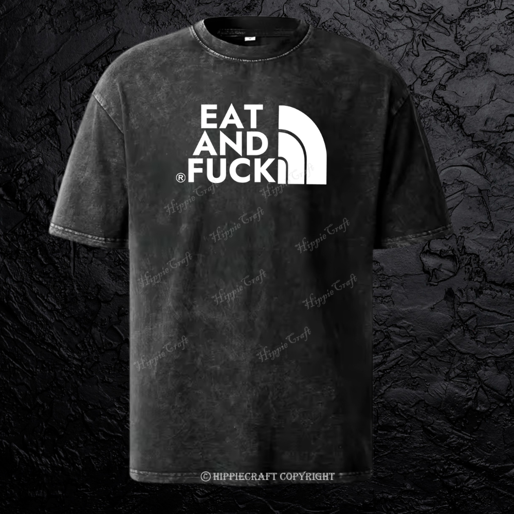 Unisex Eat and f*ck Washed T-Shirt