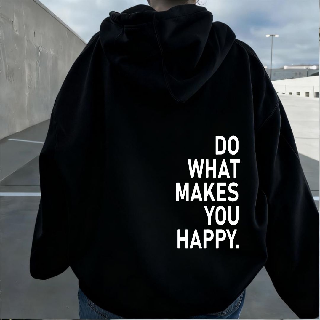 Do What Makes You Happy Hoodies sweatshirt