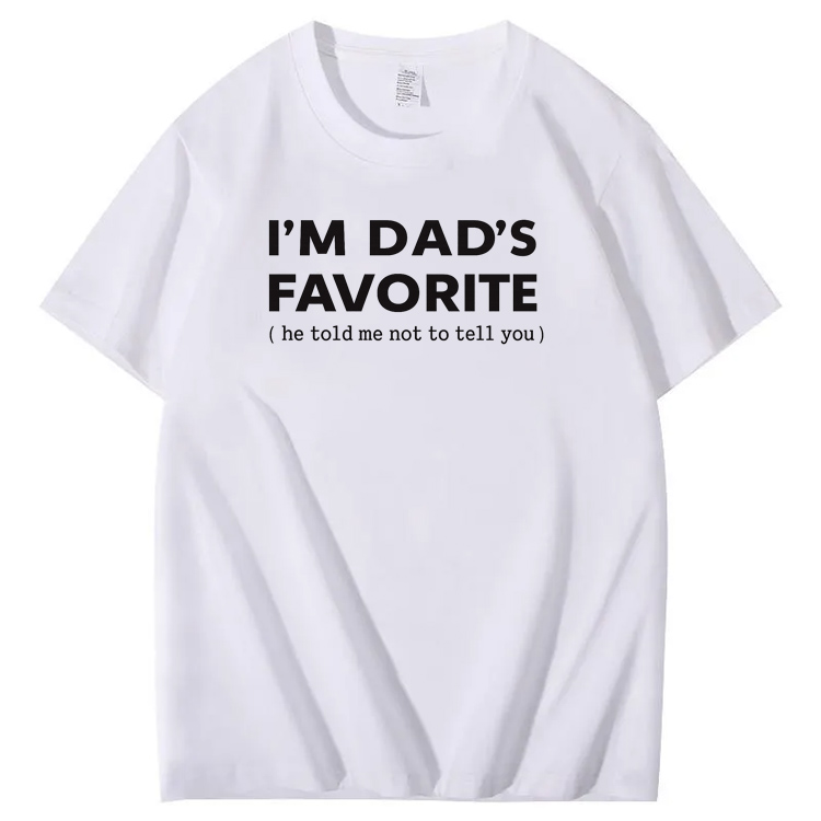 I'm Dads Favorite Pattern  100% Cotton T-Shirt