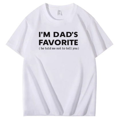 I'm Dads Favorite Pattern  100% Cotton T-Shirt