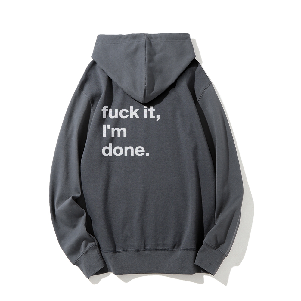 F*uck It I'm Done Hoodies sweatshirt