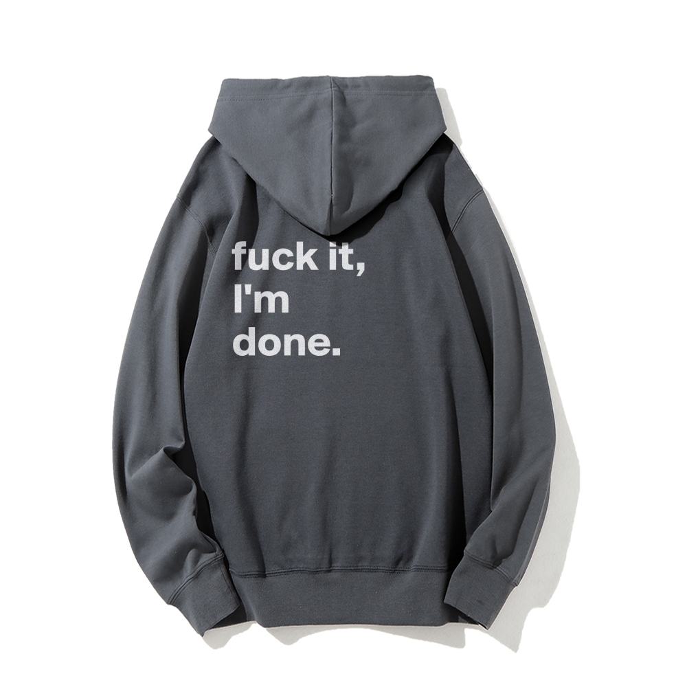 F*uck It I'm Done Hoodies sweatshirt