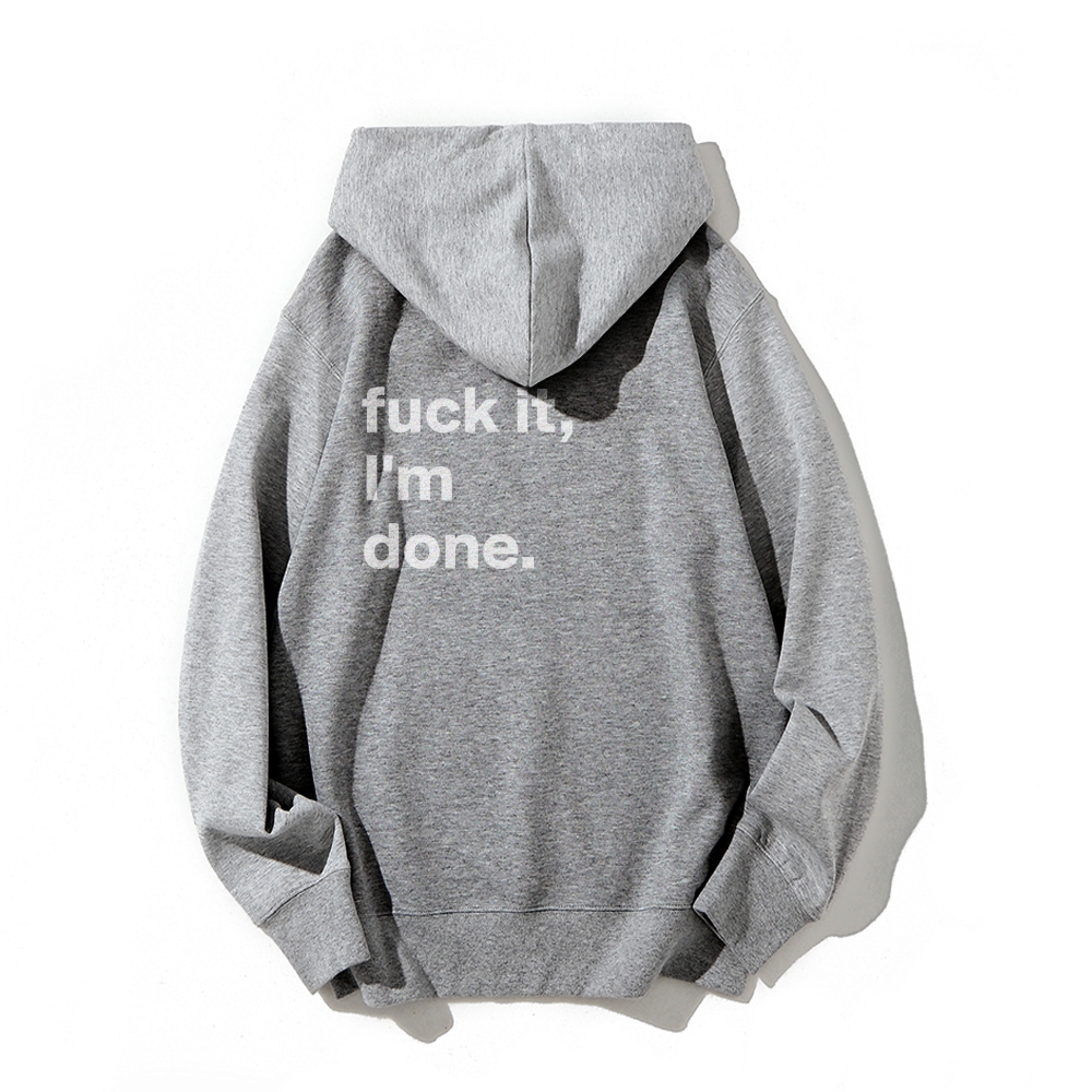 F*uck It I'm Done Hoodies sweatshirt