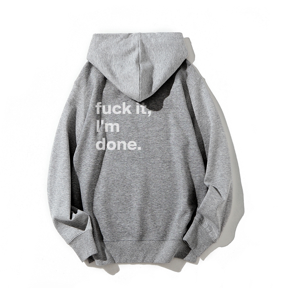 F*uck It I'm Done Hoodies sweatshirt