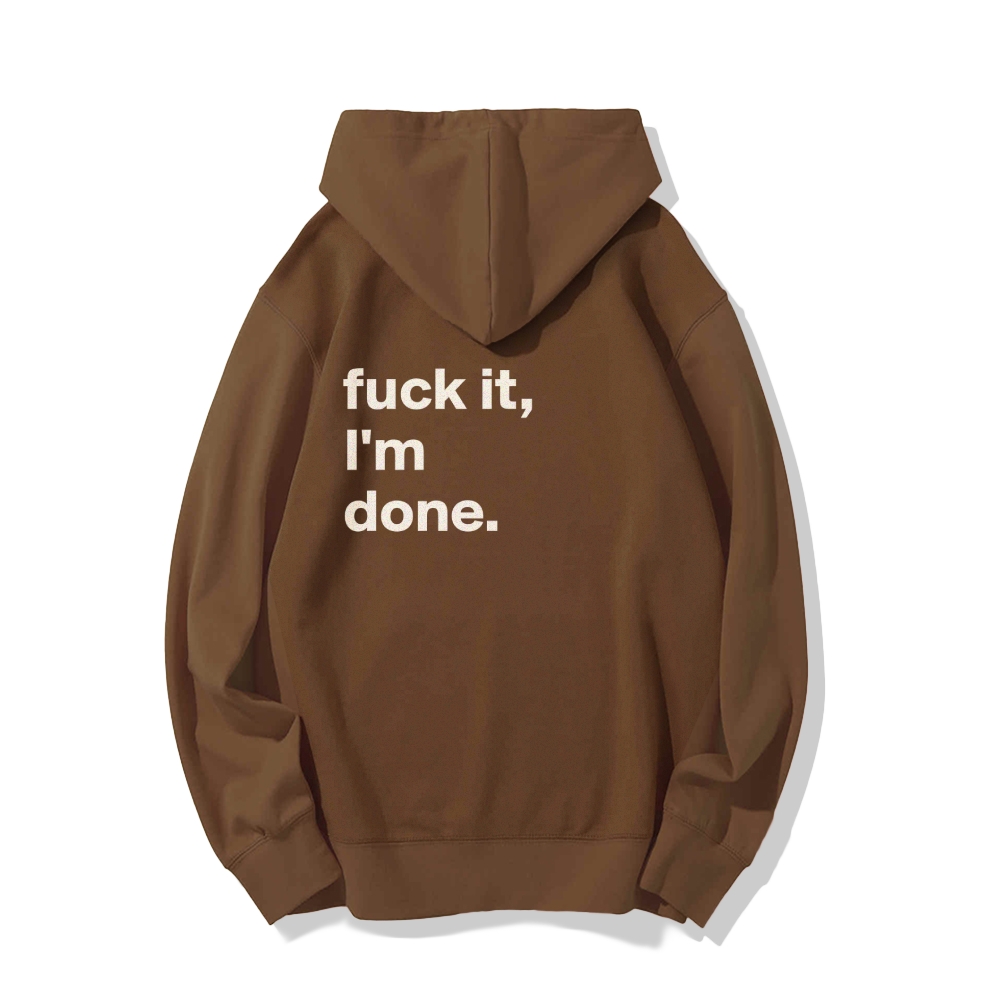 F*uck It I'm Done Hoodies sweatshirt