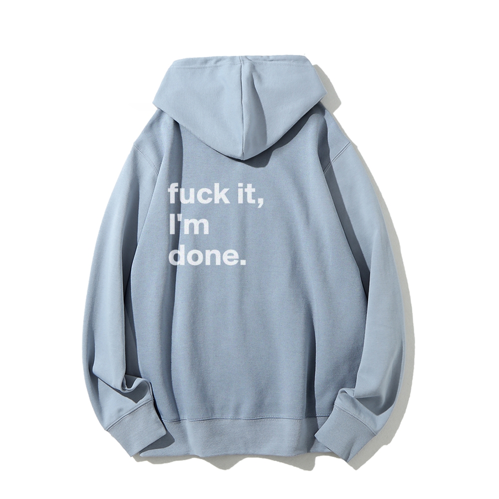 F*uck It I'm Done Hoodies sweatshirt