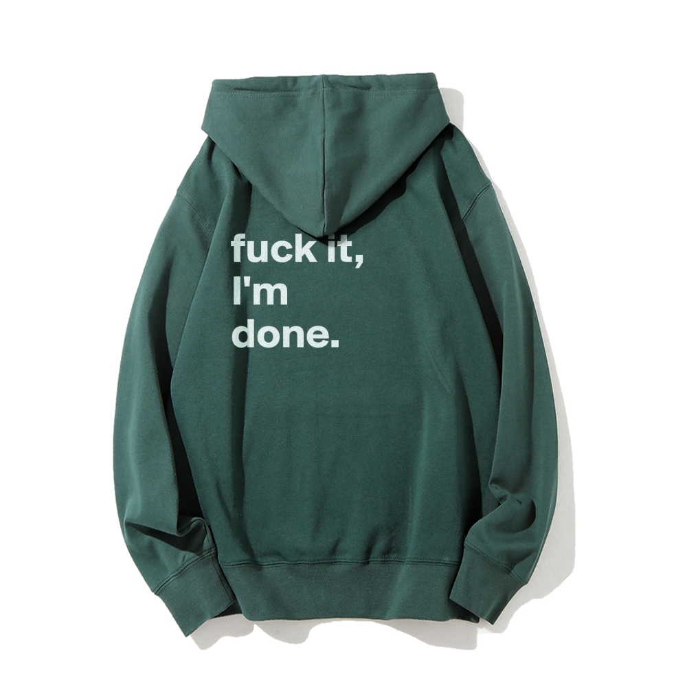 F*uck It I'm Done Hoodies sweatshirt