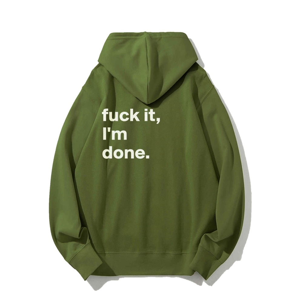 F*uck It I'm Done Hoodies sweatshirt