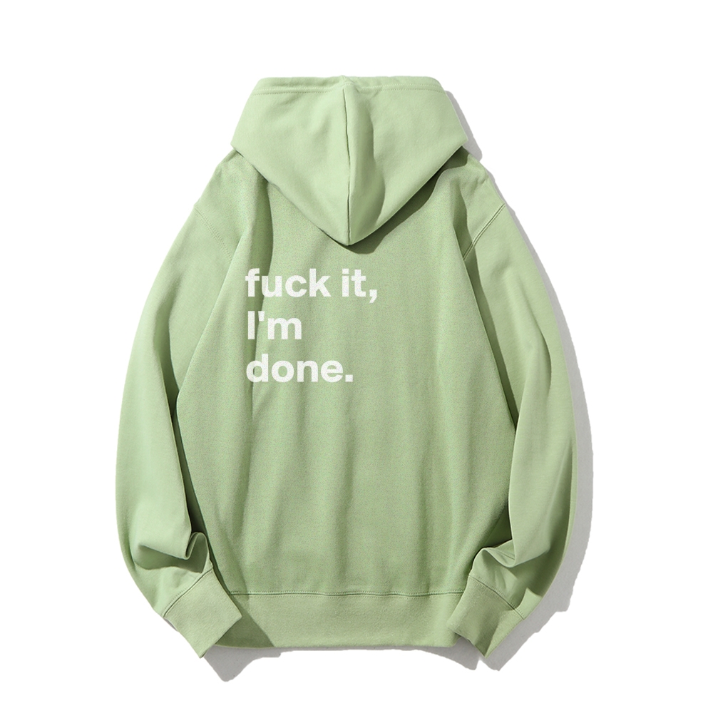 F*uck It I'm Done Hoodies sweatshirt