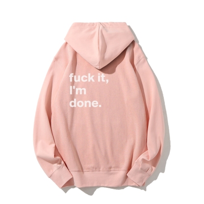 F*uck It I'm Done Hoodies sweatshirt