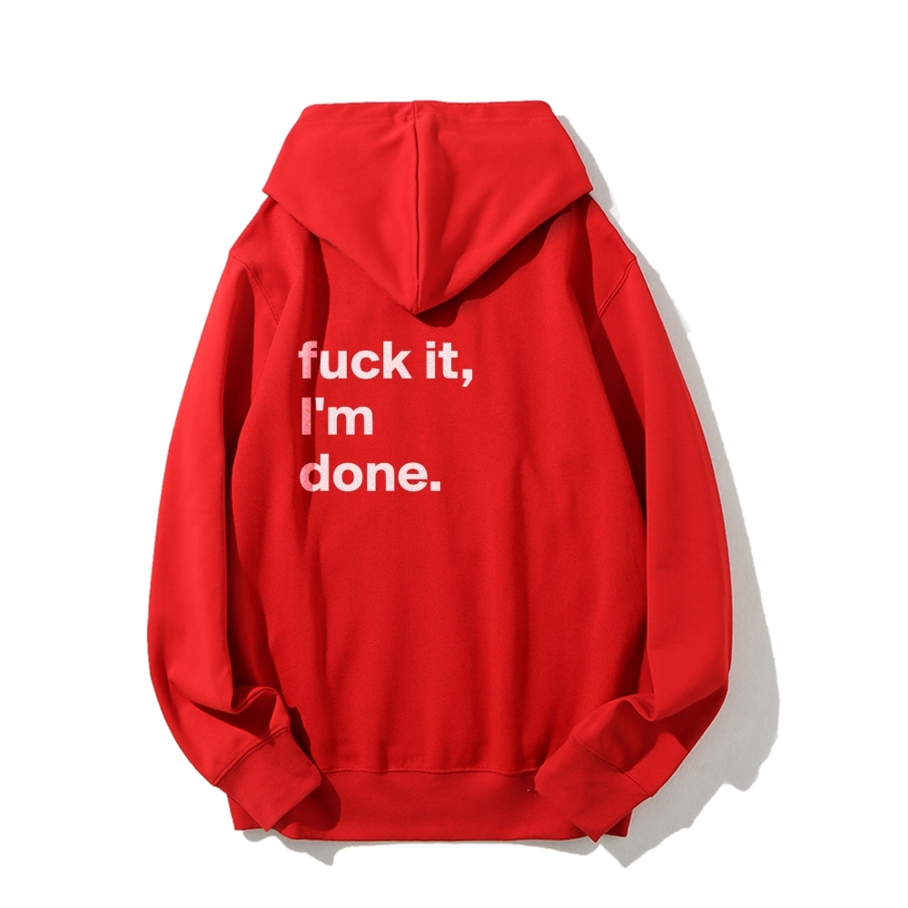 F*uck It I'm Done Hoodies sweatshirt