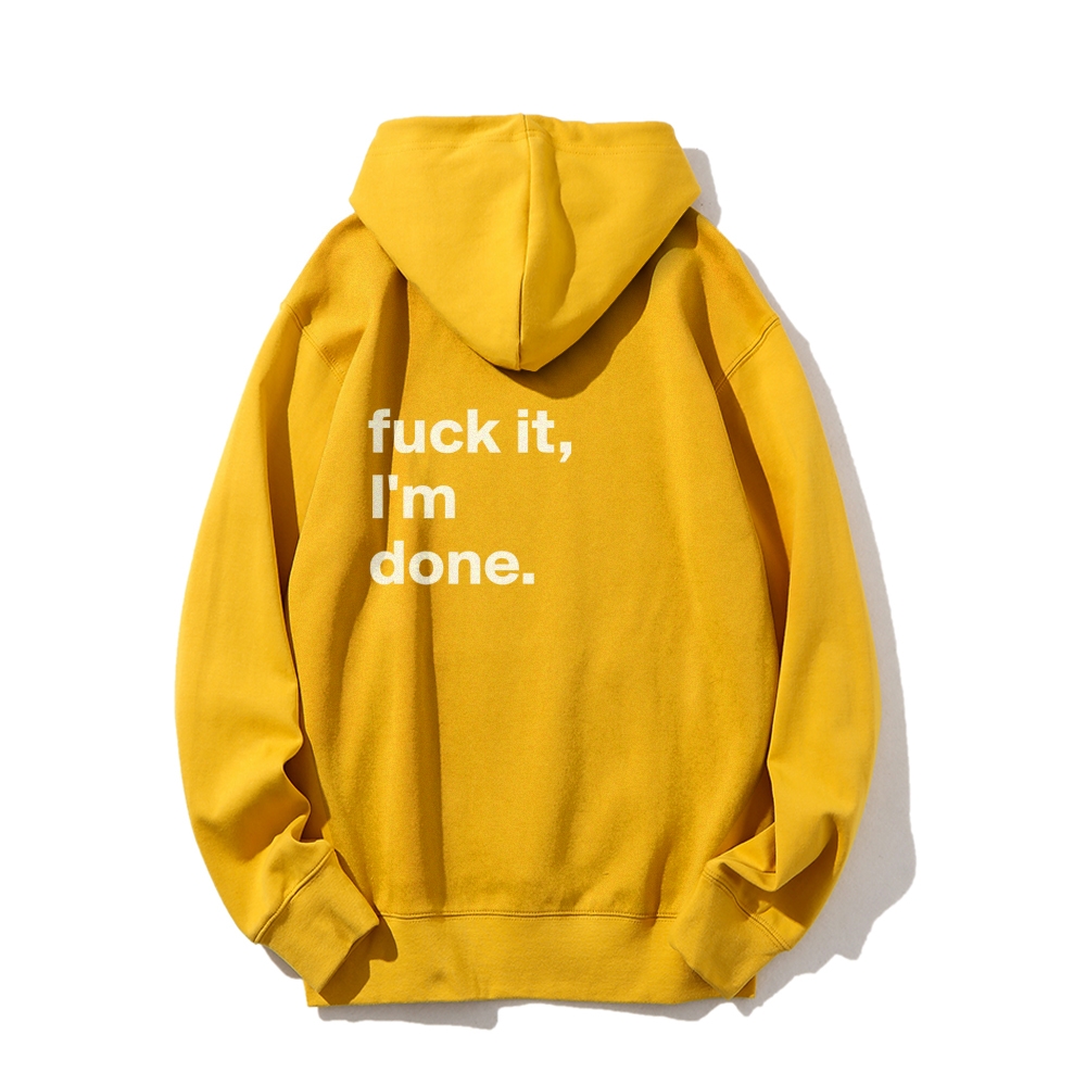 F*uck It I'm Done Hoodies sweatshirt