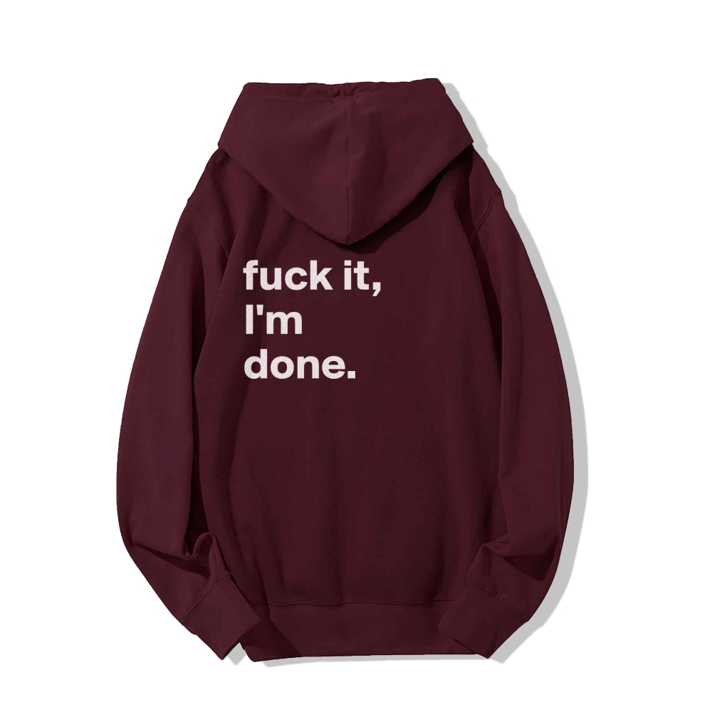F*uck It I'm Done Hoodies sweatshirt