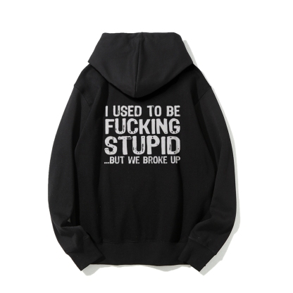 I Used To Be F*ucking Stupid But We Broke Up Hoodies sweatshirt