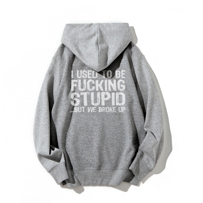 I Used To Be F*ucking Stupid But We Broke Up Hoodies sweatshirt