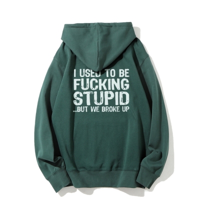 I Used To Be F*ucking Stupid But We Broke Up Hoodies sweatshirt