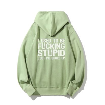 I Used To Be F*ucking Stupid But We Broke Up Hoodies sweatshirt