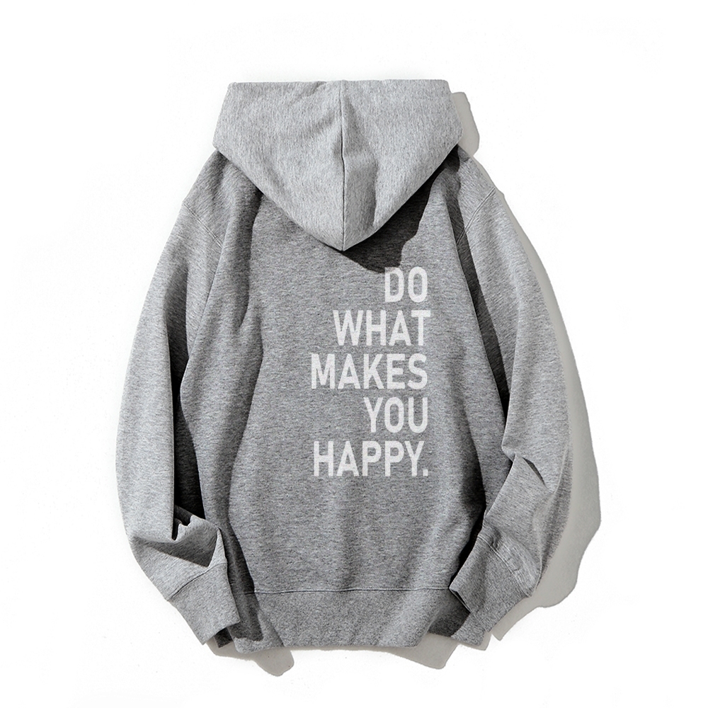 Do What Makes You Happy Hoodies sweatshirt