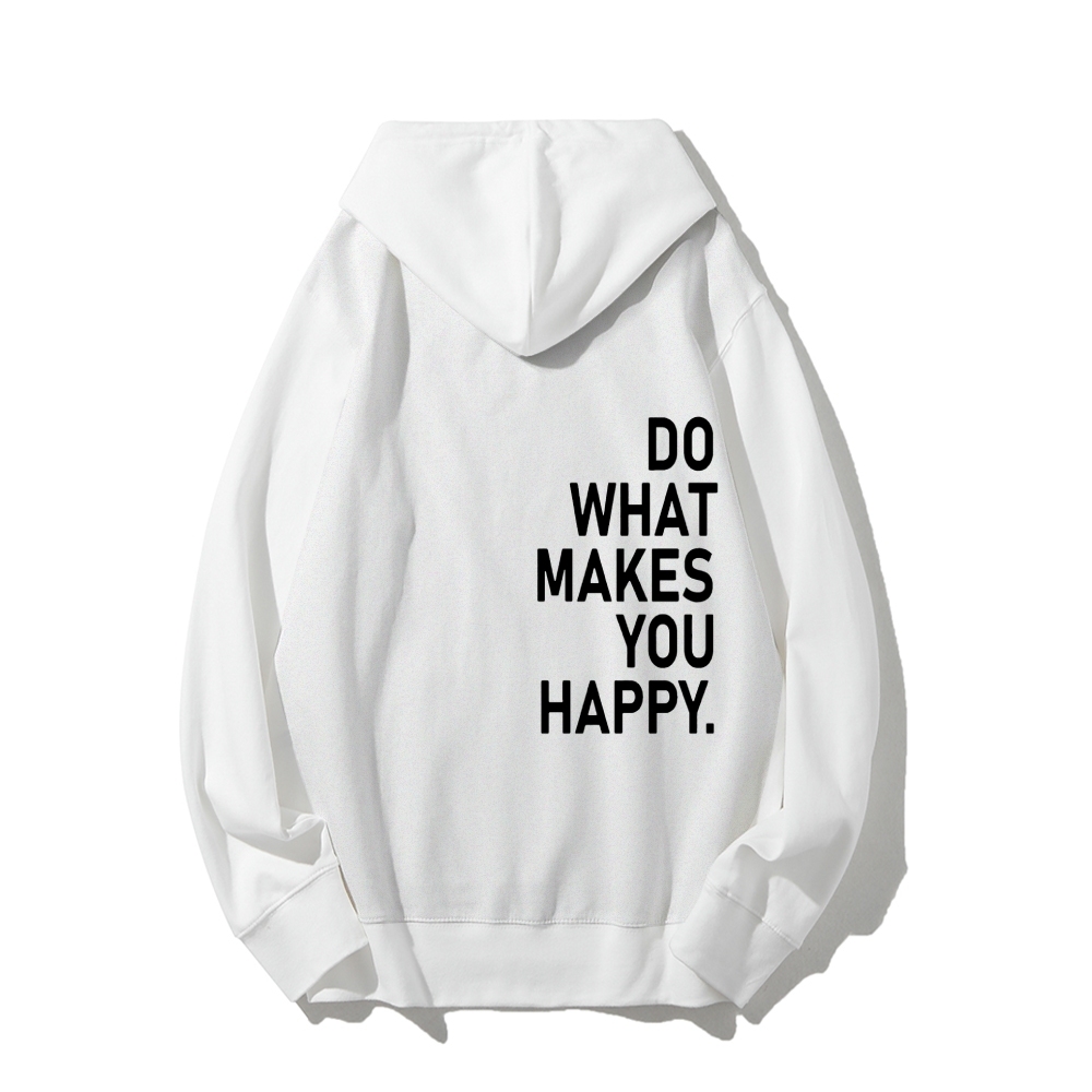 Do What Makes You Happy Hoodies sweatshirt