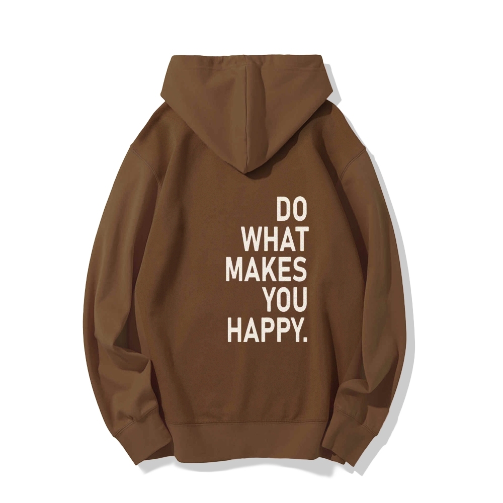 Do What Makes You Happy Hoodies sweatshirt
